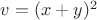 $v=(x+y)^2$
