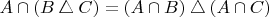 $A \cap (B \bigtriangleup C) = (A \cap B) \bigtriangleup (A \cap C)$