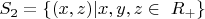 $ S_2=\{(x, z) | x, y, z \in\ R_+\} $