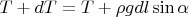 $ T+dT=T+\rho g dl\sin\alpha$