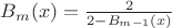 $B_m(x)=\frac{2}{2-B_{m-1}(x)}$