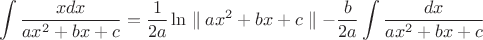 $$\int\limits_{}^{}\frac{xdx}{ax^2+bx+c}=\frac{1}{2a}\ln\parallel ax^2+bx+c\parallel -\frac{b}{2a}\int\limits_{}^{}\frac{dx}{ax^2+bx+c}$$
