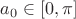 $a_0\in [0,\pi ]$