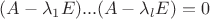 $(A-\lambda_1E)...(A-\lambda_lE)=0$