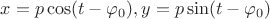 $x=p\cos(t-\varphi_0), y=p\sin(t-\varphi_0)$
