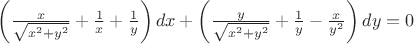 $\left( \frac{x}{\sqrt{x^{2}+y^{2}}}+\frac{1}{x}+\frac{1}{y} \right)dx+\left( \frac{y}{\sqrt{x^{2}+y^{2}}}+\frac{1}{y}-\frac{x}{y^{2}} \right)dy=0$