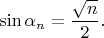 $\sin\alpha_n=\dfrac{\sqrt{n}}{2}.$