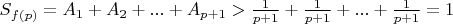 $S_{f(p)}=A_1 + A_2 + ... + A_{p+1}>\frac{1}{p+1}+\frac{1}{p+1}+...+\frac{1}{p+1}=1$
