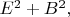 $E^2+B^2,$