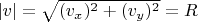 $|v| = \sqrt{(v_x)^2 + (v_y)^2} = R$