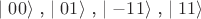 $\mid00\rangle$ , $\mid01\rangle$ , $\mid-11\rangle$ , $\mid11\rangle$