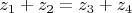$z_1+z_2=z_3+z_4$