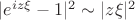 $|e^{i z \xi}-1|^2 \sim |z\xi|^2$