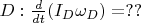 $D : \frac{d}{dt}(I_D\omega_D) = ??$