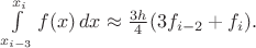 $\int\limits_{x_{i-3}}^{x_i}f(x)\,dx\approx\frac{3h}{4}(3f_{i-2}+f_i).$ $\int\limits_{x_{i-3}}^{x_i}f(x)\,dx\approx\frac{3h}{4}(3f_{i-2}+f_i).$
