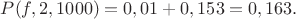 $P(f,2,1000)=0,01+0,153=0,163.$