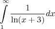 \[
\int\limits_1^\infty  {\frac{1}
{{\ln (x + 3)}}} dx
\]