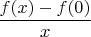 $\dfrac{f(x)-f(0)}{x}$