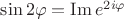 $\sin2\varphi=\operatorname{Im} e^{2i\varphi}$