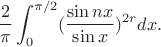 $$\frac{2}{\pi}\int_0^{\pi/2}(\frac{\sin nx}{\sin x})^{2r}dx.$$