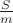 $\frac{S}{m}$