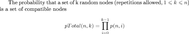 The probability that a set of k random nodes (repetitions allowed, $1\leqslant k \leqslant n$) is a set of compatible nodes
$$pTotal(n,k)=\prod_{i=0}^{k-1}p(n,i) $$