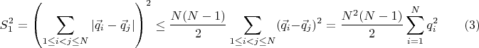 $$S_1^2=\left (\sum \limits _{1\leq i<j\leq N}|\vec q_i-\vec q_j|\right )^2\leq \frac {N(N-1)}2\sum \limits _{1\leq i<j\leq N}(\vec q_i-\vec q_j)^2=\frac {N^2(N-1)}2\sum \limits _{i=1}^{N}q_i^2\qquad (3)$$