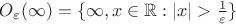 $O_{\varepsilon}(\infty)=\{\infty,x\in\mathbb R:|x|>\frac 1{\varepsilon}\}$
