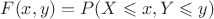 $F(x,y) = P(X\leqslant x, Y\leqslant y)$