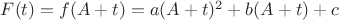 $F(t)=f(A+t)=a(A+t)^2+b(A+t)+c$