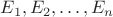 $E_1, E_2, \ldots, E_n$