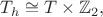 $T_h\cong T\times\mathbb{Z}_2,$