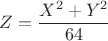 $$
Z=\frac{X^2+Y^2}{64}
$$