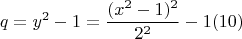 $$q=y^2-1=\frac {(x^2-1)^2}{2^2}-1\ren(10)$$