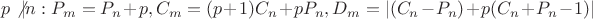 $p\not{\mid} n: P_m=P_n+p,C_m=(p+1)C_n+pP_n,D_m=|(C_n-P_n)+p(C_n+P_n-1)|$