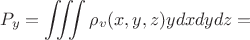 $$P_y=\iiint{\rho_v(x,y,z)ydxdydz}=$$
