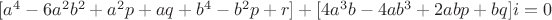 $[a^4-6a^2b^2+a^2p+aq+b^4-b^2p+r]+[4a^3b-4ab^3+2abp+bq]i=0$
