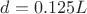 $d=0.125L$