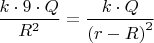 $\dfrac{{k}\cdot{9}\cdot{Q}}{R^2}=\dfrac{{k}\cdot{Q}}{{(r-R)}^2}$