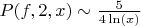 $P(f,2,x) \sim \frac {5} {4\ln(x)}$