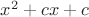 $x^2+cx+c$
