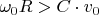 $\omega_0R>C\cdot v_0$