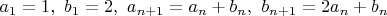 $a_1=1, \ b_1=2, \ a_{n+1}=a_n+b_n, \ b_{n+1}=2a_n+b_n$