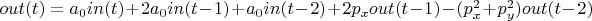 $out(t)=a_0in(t)+2a_0in(t-1)+a_0in(t-2)+2p_xout(t-1)-(p_x^2+p_y^2)out(t-2)$