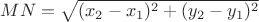 $MN=\sqrt{(x_2-x_1)^2+(y_2-y_1)^2}$