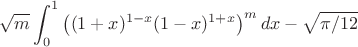 $$\sqrt{m}\int_0^1 \left((1+x)^{1-x}(1-x)^{1+x}\right)^m dx - \sqrt{\pi/12}$$