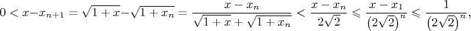 $$0<x-x_{n+1}=\sqrt{1+x}-\sqrt{1+x_n}=\frac{x-x_n}{\sqrt{1+x}+\sqrt{1+x_n}}<\frac{x-x_n}{2\sqrt{2}}\leqslant\frac{x-x_1}{\left(2\sqrt{2}\right)^n}\leqslant\frac 1{\left(2\sqrt{2}\right)^n}\text{,}$$