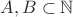$A,B \subset \mathbb{N}$