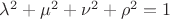 $\lambda^2+\mu^2+\nu^2+\rho^2=1$