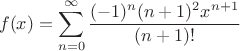 $$f(x) = \sum\limits_{n=0}^{\infty}\frac{(-1)^n(n+1)^2x^{n+1}}{(n+1)!}$$